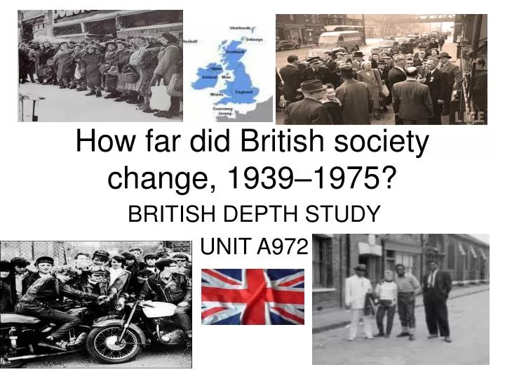 how far did british society change 1939 1975