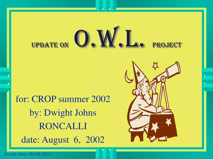 update on o w l project