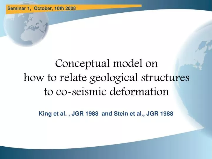 conceptual model on how to relate geological structures to co seismic deformation