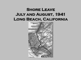 Shore Leave July and August, 1941 Long Beach, California