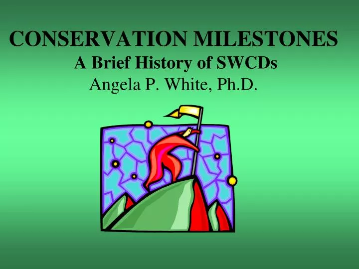 conservation milestones a brief history of swcds angela p white ph d