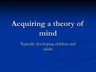 Acquiring a theory of mind