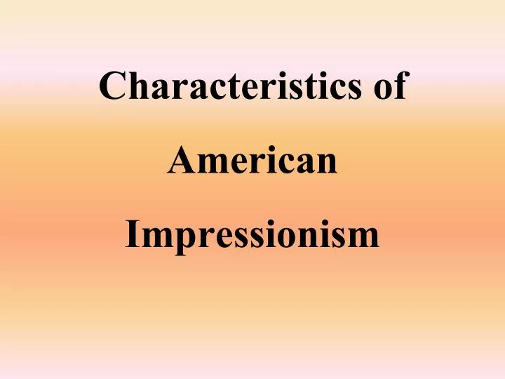 characteristics of american impressionism