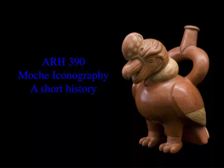 arh 390 moche iconography a short history