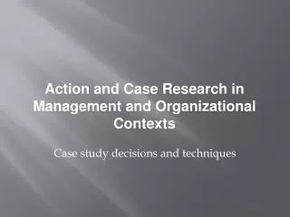 Case study decisions and techniques