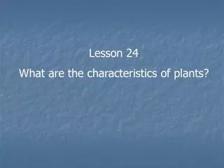 Lesson 24 What are the characteristics of plants?