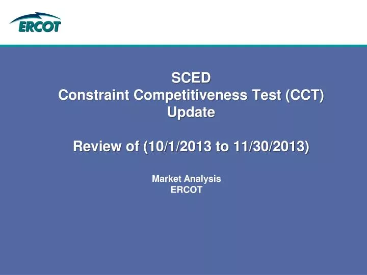 sced constraint competitiveness test cct update review of 10 1 2013 to 11 30 2013