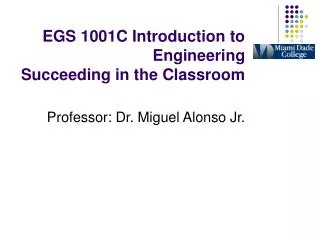 EGS 1001C Introduction to Engineering Succeeding in the Classroom