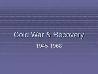 Cold War &amp; Recovery