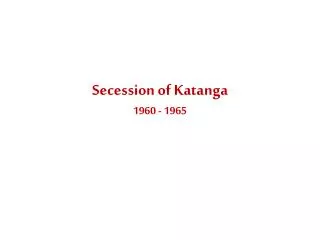 Secession of Katanga 1960 - 1965
