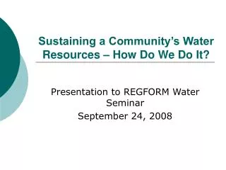 Sustaining a Community’s Water Resources – How Do We Do It?