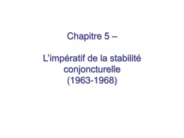 chapitre 5 l imp ratif de la stabilit conjoncturelle 1963 1968