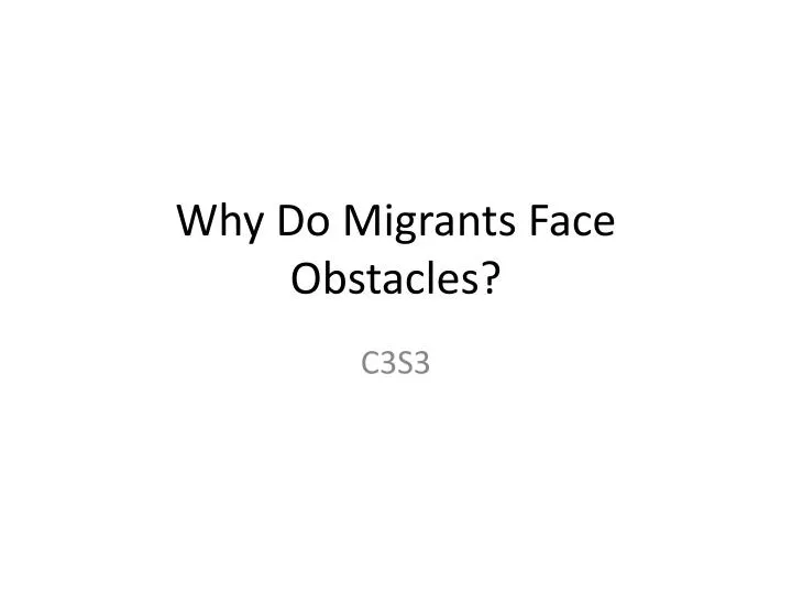 why do migrants face obstacles