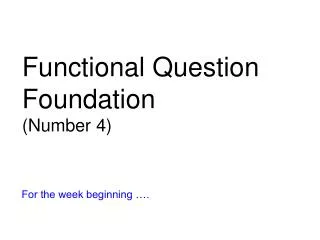 Functional Question Foundation (Number 4)