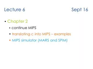 Lecture 6 Sept 16 Chapter 2 continue MIPS