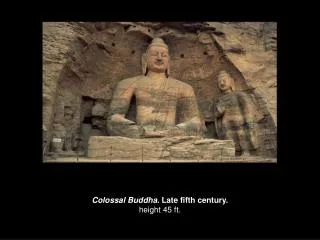 Colossal Buddha . Late fifth century. height 45 ft.