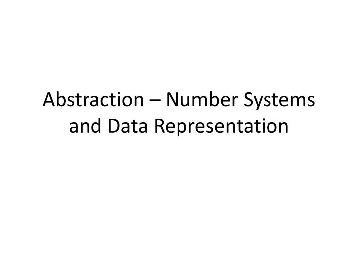 abstraction number systems and data representation