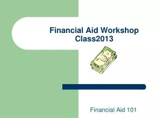 Financial Aid Workshop Class2013