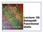 Lecture 18: Datapath Functional Units - slide 1