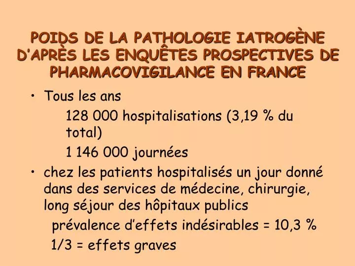 poids de la pathologie iatrog ne d apr s les enqu tes prospectives de pharmacovigilance en france