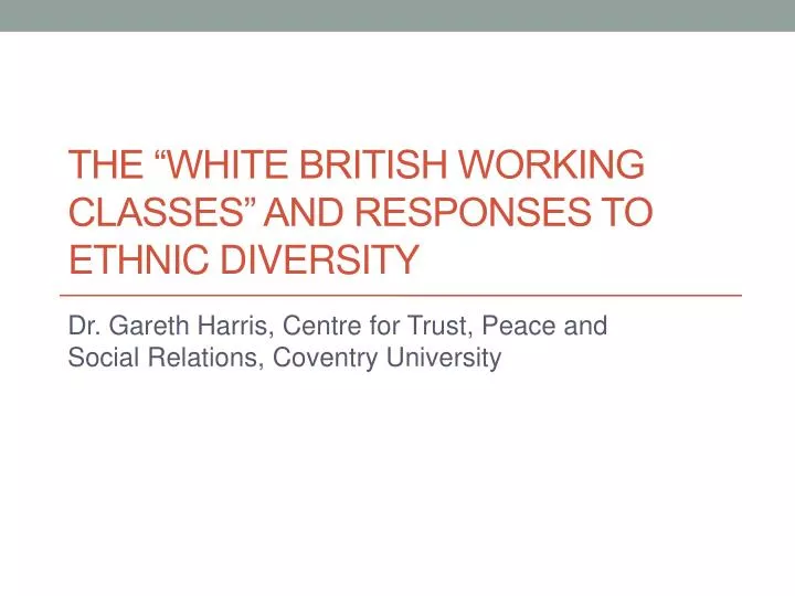 the white british working classes and responses to ethnic diversity