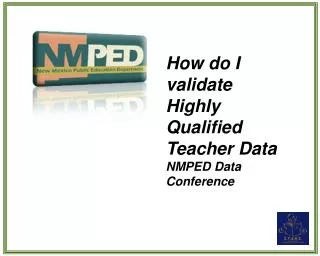 How do I validate Highly Qualified Teacher Data NMPED Data Conference