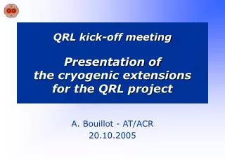 QRL kick-off meeting Presentation of the cryogenic extensions for the QRL project