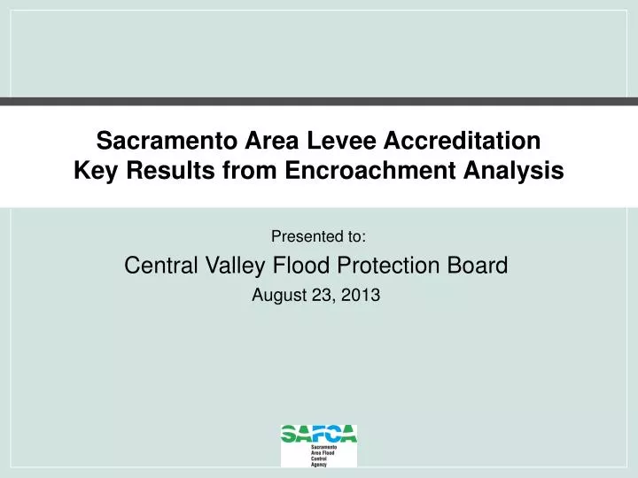 sacramento area levee accreditation key results from encroachment analysis