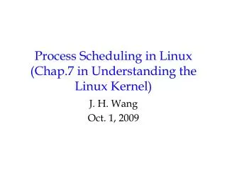 Process Scheduling in Linux (Chap.7 in Understanding the Linux Kernel)
