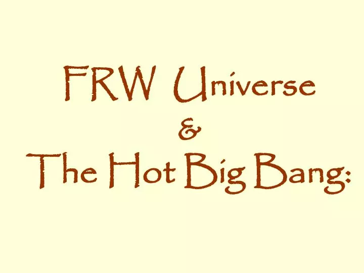 frw universe the hot big bang