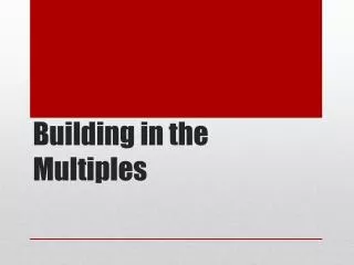 Building in the Multiples