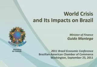 World Crisis and Its Impacts on Brazil Minister of Finance Guido Mantega