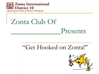 Zonta Club Of _____________Presents