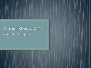 Ancient Greece &amp; The Roman Empire