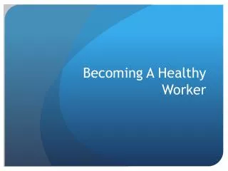 Becoming A Healthy Worker