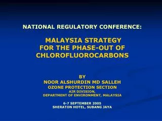 NATIONAL REGULATORY CONFERENCE: MALAYSIA STRATEGY FOR THE PHASE-OUT OF CHLOROFLUOROCARBONS BY