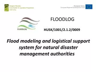 Flood modeling and logistical support system for natural disaster management authorities