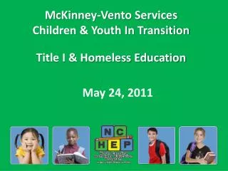 McKinney-Vento Services Children &amp; Youth In Transition Title I &amp; Homeless Education