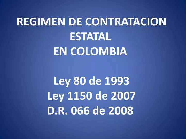 regimen de contratacion estatal en colombia ley 80 de 1993 ley 1150 de 2007 d r 066 de 2008