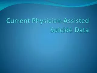 Current Physician-Assisted Suicide Data