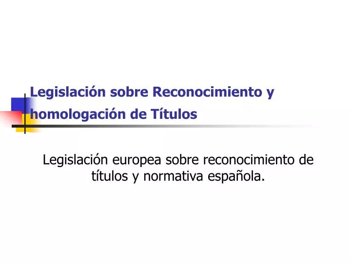 legislaci n sobre reconocimiento y homologaci n de t tulos