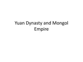 Yuan Dynasty and Mongol Empire