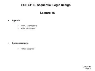 Lecture #6 Agenda VHDL - Architecture VHDL - Packages Announcements HW #3 assigned