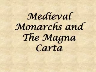 Medieval Monarchs and The Magna Carta