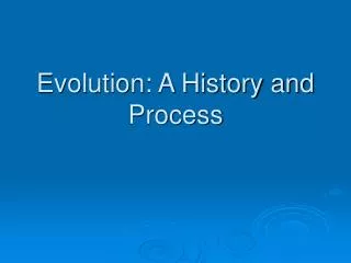 Evolution: A History and Process