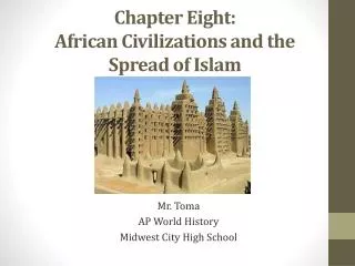 Chapter Eight: African Civilizations and the Spread of Islam