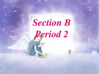 Section B Period 2