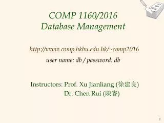 Instructors: Prof. Xu Jianliang ( ??? ) Dr. Chen Rui ( ?? )