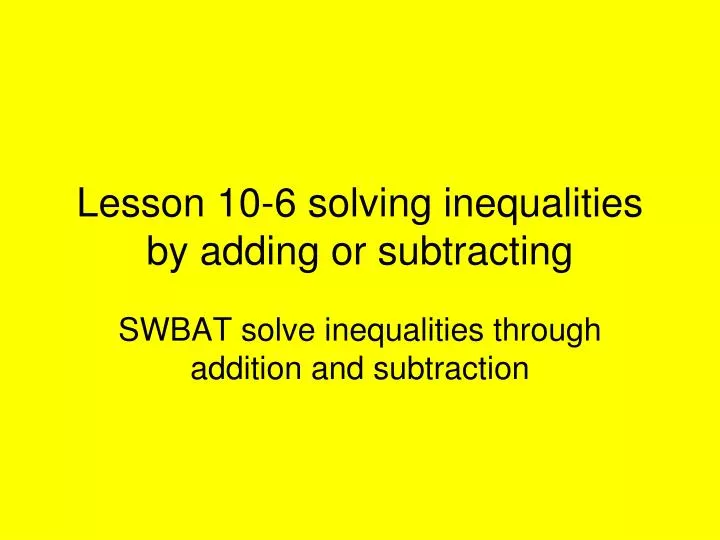 lesson 10 6 solving inequalities by adding or subtracting