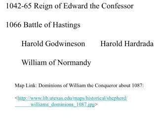1042-65 Reign of Edward the Confessor 1066 Battle of Hastings 	Harold Godwineson	Harold Hardrada